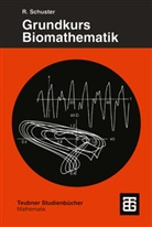 Reinhard Schuster - Grundkurs Biomathematik