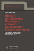 Bärbel Reuter - Direkte und indirekte Wirkungen rechnerunterstützter Fertigungssysteme