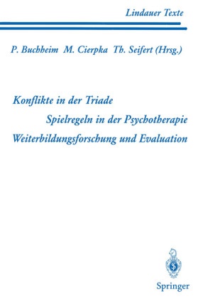 Peter Buchheim, Manfre Cierpka, Manfred Cierpka, Theodor Seifert - Konflikte in der Triade; Spielregeln in der Psychotherapie; Weiterbildungsforschung und Evaluation