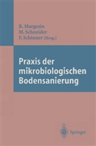 Rosa Margesin, Franz Schinner, Manfre Schneider, Manfred Schneider - Praxis der mikrobiologischen Bodensanierung