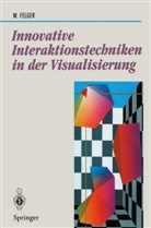 Wolfgang Felger - Innovative Interaktionstechniken in der Visualisierung