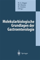 Hans Beger, Hans G. Beger, S. Gansauge, Heiner Greten, Heiner Greten et al, Michael P. Manns... - Molekularbiologische Grundlagen der Gastroenterologie