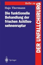 Hajo Thermann - Die funktionelle Behandlung der frischen Achillessehnenruptur