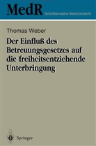 Thomas Weber - Der Einfluß des Betreuungsgesetzes auf die freiheitsentziehende Unterbringung