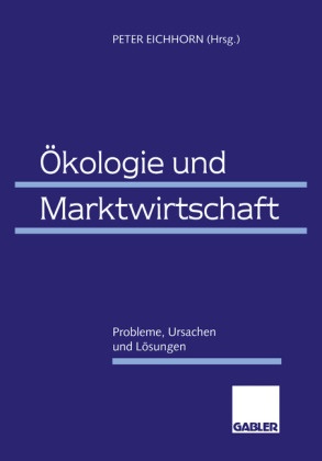 Pete Eichhorn, Peter Eichhorn - Ökologie und Marktwirtschaft Probleme, Ursachen und Lösungen