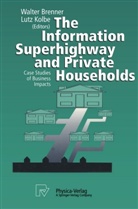 Walte Brenner, Walter Brenner, Kolbe, Kolbe, Lutz Kolbe - The Information Superhighway and Private Households