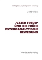 Günter Weier - 'Vater Freud' und die frühe psychoanalytische Bewegung