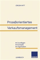J¿rgen Witt, Jürgen Witt - Prozeßorientiertes Verkaufsmanagement