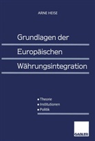 Arne Heise - Grundlagen der Europäischen Währungsintegration