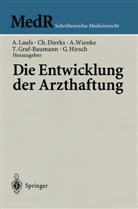 Christia Dierks, Christian Dierks, Toni Graf-Baumann, Günther Hirsch, Adolf Laufs, Albrecht Wienke... - Die Entwicklung der Arzthaftung