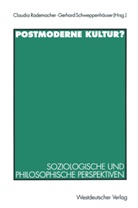 Claudi Rademacher, Claudia Rademacher, Schweppenhäuser, Schweppenhäuser, Gerhard Schweppenhäuser - Postmoderne Kultur?