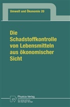 Graciela Wiegand - Die Schadstoffkontrolle von Lebensmitteln aus ökonomischer Sicht