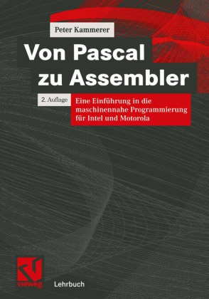 Peter Kammerer - Von Pascal zu Assembler Eine Einführung in die maschinennahe Programmierung für Intel und Motorola