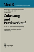 Arbeitsgemeinschaft Rechtsanwälte im Medizinrecht e. V., Arbeitsgemeinschaft Rechtsanwälte im Medizinrecht e.V., Arbeitsgemeinschaft Rechtsanwälte im Medizinrecht e.V., Thoma Ratajczak, Thomas Ratajczak, Gabriela Schwarz-Schilling - Zulassung und Praxisverkauf