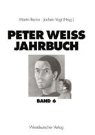 Marti Rector, Martin Rector, Vogt, Vogt, Jochen Vogt - Peter Weiss Jahrbuch - 6: Peter Weiss Jahrbuch