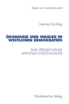 Henrike Fröchling - Ökonomie und Wahlen in westlichen Demokratien