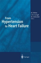 Michael Böhm, Joh H Laragh, John H Laragh, John H. Laragh, Manfred Zehender - From Hypertension to Heart Failure