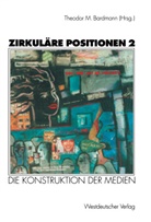 Theodor M. Bardmann, Theodo M Bardmann, Theodor M Bardmann - Zirkuläre Positionen - 2: Zirkuläre Positionen 2