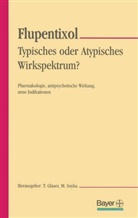 Thoma Glaser, Thomas Glaser, Soyka, Soyka, Michael Soyka - Flupentixol - Typisches oder atypisches Wirkspektrum?