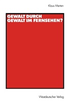 Klaus Merten - Gewalt durch Gewalt im Fernsehen?