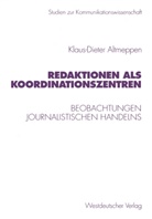 Klaus-Dieter Altmeppen - Redaktionen als Koordinationszentren