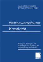 Klaus Schüttel, Hans-Jör Bullinger, Hans-Jörg Bullinger, Hermann, Hermann, Sibylle Hermann - Wettbewerbsfaktor Kreativität