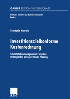 Stephanie Hanrath - Investitionszielkonforme Kostenrechnung