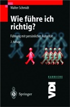 Walter Schmidt - Wie führe ich richtig?