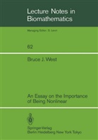 Bruce J West, Bruce J. West - An Essay on the Importance of Being Nonlinear