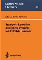 Josef M Barthel, Josef M G Barthel, Josef M. G. Barthel, Marius Chemla, Pierr Turq, Pierre Turq - Transport, Relaxation, and Kinetic Processes in Electrolyte Solutions