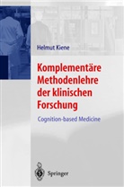 Helmut Kiene - Komplementäre Methodenlehre der klinischen Forschung