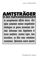 Julia Blumenthal, Julia von Blumenthal, Julia von Blumenthal - Amtsträger in der Parteiendemokratie