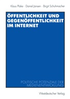 Danie Jansen, Daniel Jansen, Klau Plake, Klaus Plake, Birgit Schuhmacher - Öffentlichkeit und Gegenöffentlichkeit im Internet