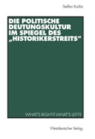 Steffen Kailitz - Die politische Deutungskultur im Spiegel des "Historikerstreits"