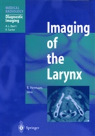 Albert L. Mit einem Vorw. von Baert, Zahlr. Beitr., Rober Hermans, Robert Hermans, Robert von Hermans - Imaging of the Larynx