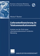 Nikolas P Bastian, Nikolas P. Bastian - Lieferantenfinanzierung im Telekommunikationsmarkt