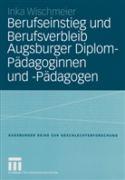 Inka Wischmeier - Berufseinstieg und Berufsverbleib Augsburger Diplom-Pädagogeninnen und -Pädagogen