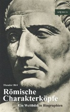 Theodor Birt - Römische Charakterköpfe