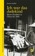 Marion Schiffler - Ich war das Jadekind