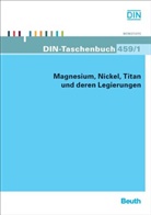 Deutsches Institut für Normung e. V. (DIN), DIN e.V., DIN e.V. (Deutsches Institut für Normung) - Magnesium, Nickel, Titan und deren Legierungen