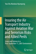 Yaw Otu Mankata Nyampong - Insuring the Air Transport Industry Against Aviation War and Terrorism Risks and Allied Perils
