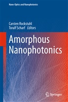 Carste Rockstuhl, Carsten Rockstuhl, Scharf, Scharf, Toralf Scharf - Amorphous Nanophotonics