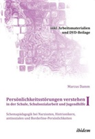 Marcus Damm, Marcus (Dr.) Damm, Marcu Damm, Marcus Damm - Persönlichkeitsstörungen verstehen in der Schule, Schulsozialarbeit und Jugendhilfe I, m. 1 DVD-ROM
