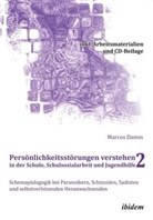 Marcus Damm, Marcu Damm, Marcus Damm - Persönlichkeitsstörungen verstehen in der Schule, Schulsozialarbeit und Jugendhilfe II, m. 1 DVD-ROM