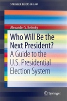 Alexander Belenky, Alexander S Belenky, Alexander S. Belenky - Who Will Be the Next President?