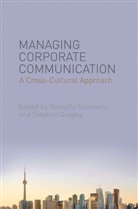 Rosella Gambetti, Rosella Quigley Gambetti, Rossella Gambetti, Stephen Quigley, Quigley Stephen, Rosella Gambetti... - Managing Corporate Communication