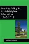 Michael Shattock - Making Policy in British Higher Education 1945-2011