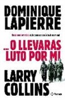Dominique Lapierre - -- o llevarás luto por mí
