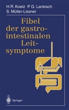 Hans R. Koelz, Hans Rudol Koelz, Hans Rudolf Koelz, P Lankisch, P G Lankisch, P. G. Lankisch... - Fibel der gastrointestinalen Leitsymptome