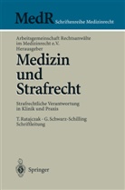 Arbeitsgemeinschaft Rechtsanwälte im Medizinrecht e. V., Arbeitsgemeinschaft Rechtsanwälte im Medizinrecht e.V., Arbeitsgemeinschaft Rechtsanwälte im Medizinrecht e.V., Ratajczak, T Ratajczak, T. Ratajczak... - Medizin und Strafrecht